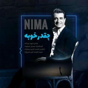 Nima – Cheghadr Khoobeh